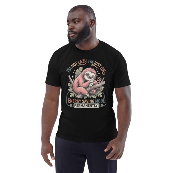 I'M Not Lazy- Unisex Organic Cotton T-Shirt
