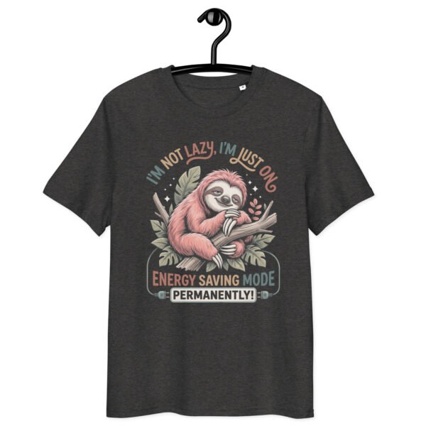 I'M Not Lazy- Unisex Organic Cotton T-Shirt