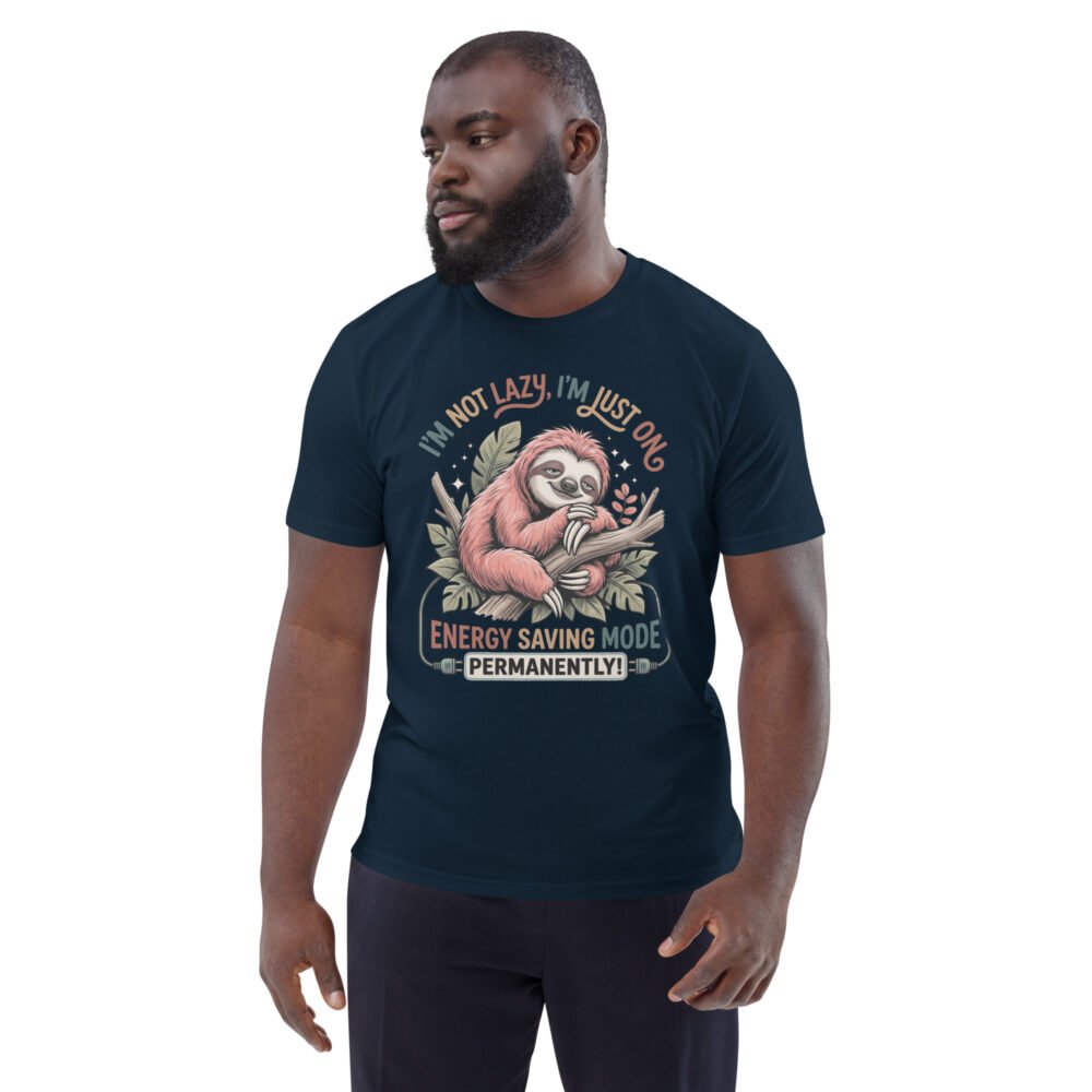 I'M Not Lazy- Unisex Organic Cotton T-Shirt