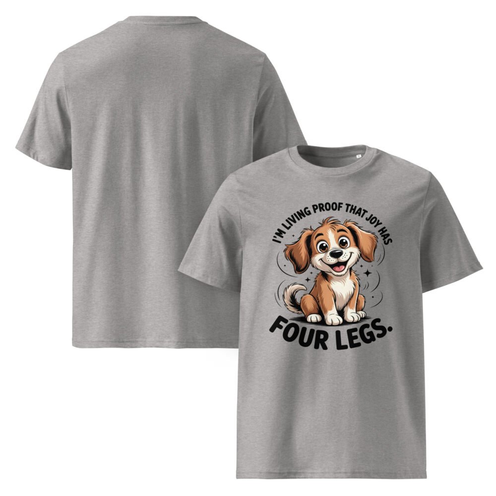 Joy Has four Legs- Unisex Organic Cotton T-Shirt
