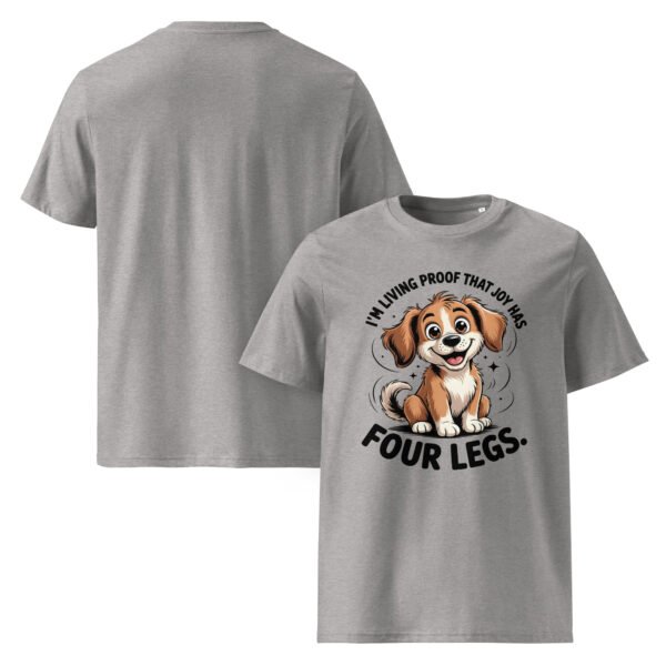 Joy Has four Legs- Unisex Organic Cotton T-Shirt