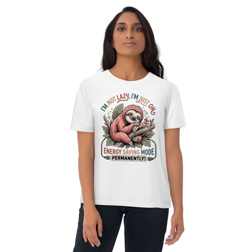 I'M Not Lazy- Unisex Organic Cotton T-Shirt