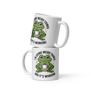 I'M Doing Weird Things And It's Working- White glossy mug