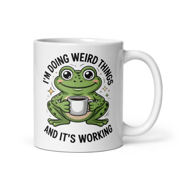 I'M Doing Weird Things And It's Working- White glossy mug
